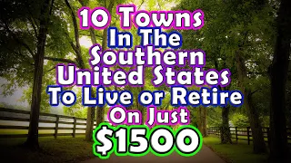 Top 10 Towns You Can Retire or Live on $1500 a month in the South? United States.