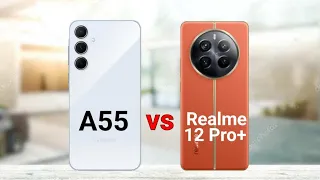 Samsung A55 vs Realme 12 Pro Plus