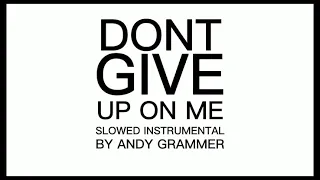 Dont Give Up On Me - Andy Grammer (Slowed Instrumental)