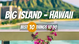 10 Best Things to Do in Big Island, Hawaii for an Unforgettable Trip 2023