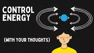 How To Mentally Control The Energy Field (Hidden Knowledge)