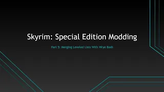 Modern Guide to Modding Skyrim: Merging Leveled Lists with Wrye Bash
