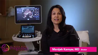 Maternal Fetal Medicine Specialist: Dr. Manijeh Kamyar