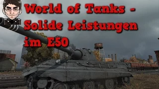 World of Tanks - Solide Leistungen im E50 [deutsch | gameplay]
