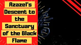 Azazel's Descent to the Void Sanctuary of the Black Flame