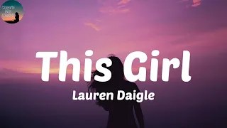 Lauren Daigle - This Girl (Lyrics) This girl ain't going anywhere