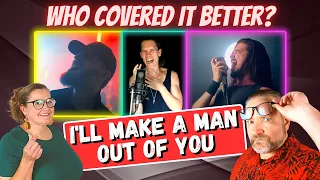 Who covered the song "I'll Make a Man Out of You" better?