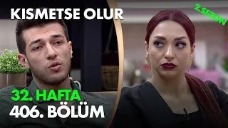 Kısmetse Olur 32. Hafta 406. Bölüm - Full Bölüm