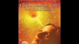 QUEM SOMOS NÓS - UMA NOVA EVOLUÇÃO - Filme completo em HD