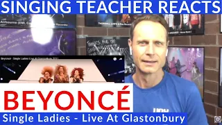 Singing Teacher Reacts - Beyoncé - Single Ladies - Live At Glastonbury