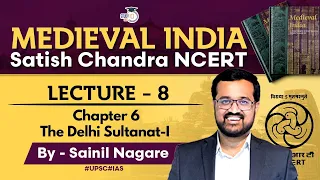 Medieval India | Satish Chandra NCERT | Lecture 8 - The Delhi Sultanat- I | Medieval History