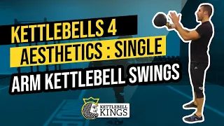 Kettlebell Kings Presents:  Single Arm Kettlebell Swings - Kettlebells 4 Aesthetics