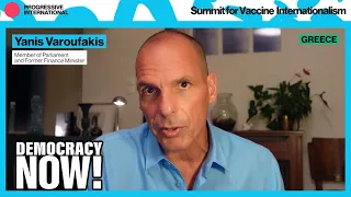 Yanis Varoufakis: Capitalist Nations Bailed Out Banks While Skimping on Funds to Vaccinate Humanit