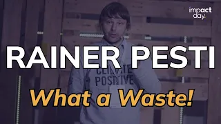RAINER PESTI | What a Waste! | Impact Day 🌎