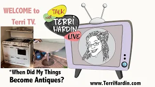 TERRI HARDIN-Terri TV - When Did My Things Become Antiques?