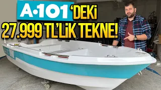 A101’de 27.999 TL’ye satılan tekneyi inceledik!