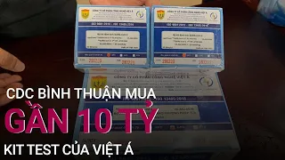 Sở Y tế Bình Thuận: Mua kit test của công ty Việt Á theo giá được Bộ Y tế giới thiệu | VTC Now