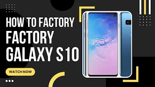 How to Factory Reset a Samsung Galaxy S10/S10 Plus