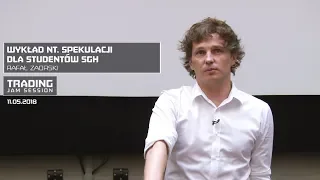 Wykład nt  spekulacji dla studentów SGH, Rafał Zaorski, 11.05.2018
