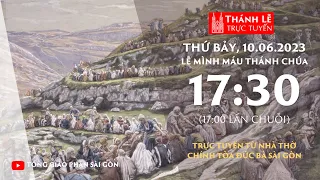 Thánh lễ trực tuyến 17:30 | MÌNH MÁU THÁNH CHÚA NĂM A | THỨ BẢY 10-6-2023 | NHÀ THỜ ĐỨC BÀ