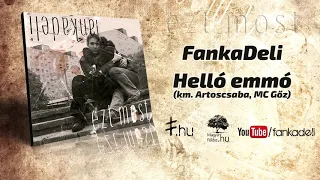 FankaDeli - Helló emmó (km. Artoscsaba, MC Gőz - 2007)