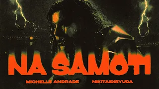 Michelle Andrade & NIKITAIDISYUDA — Na Samoti [Official Video]