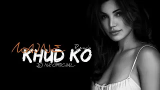 MAINE KHUD KO (Remix) DJ NK OFFICIAL | Ragini MMS 2 |