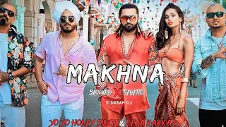 Makhna Slowed + Reverb || Honey S, Neha k || Honey 3.O ||Plbikram 💗🎧