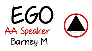 AA Speaker Barney M talks about Ego