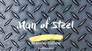 Brantley Gilbert - Man of Steel (Lyrics)