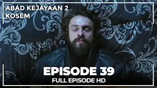 Abad Kejayaan 2: Kosem Episode 39 (Bahasa Indonesia)