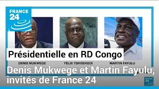 Spéciale présidentielle en RD Congo : Denis Mukwege et Martin Fayulu, invités de France 24