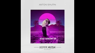 Anton Ishutin - You Know (Original Mix)