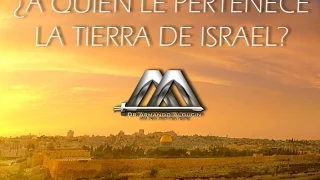 A QUIEN LE PERTENECE LA TIERRA DE ISRAEL? No.1