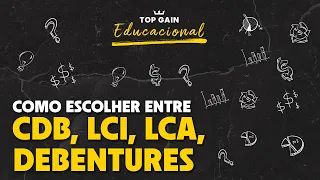 Como escolher entre CDB, LCI, LCA, Debentures