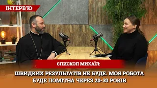 Моя робота буде помітна через 20-30 років, - Єпископ Михаїл, Екзрах Вслеленського Патріарха