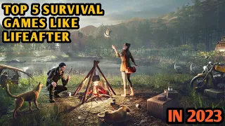 Top 5 survival games like lifeafter in 2023