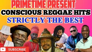 CONSCIOUS REGGAE HITS  STRICTLY THE BEST  PRIMETIME 1876 846 9734