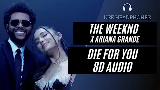 The Weeknd & Ariana Grande - Die For You (8D AUDIO) 🎧 [BEST VERSION]