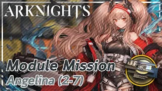 【Arknights】Angelina's Module Mission (2-7)