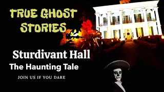 Ghost Encounters: Spectral Splendor: The Haunting Tale of Sturdivant Hall's Ghostly Legacy