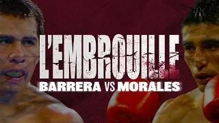 BARRERA VS MORALES  - L'EMBROUILLE #3 - LA TRILOGIE SANGLANTE 🇲🇽