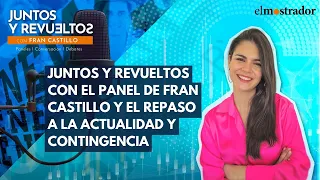 Miércoles y el panel político en Juntos y Revueltos analiza la contingencia