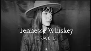 Tennesse Whiskey - Chris Stapeleton (Cover by Grace B)