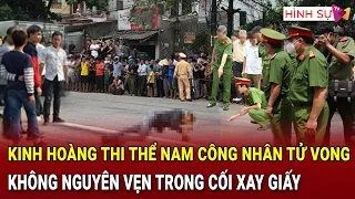 Toàn cảnh tin nóng 8/5: Kinh hoàng thi thể nam công nhân tử vong không nguyên vẹn trong cối xay giấy