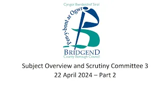 Subject Overview and Scrutiny Committee 3 Meeting - 22 April 2024 - Part 2