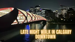 Late night drive & walk in Calgary downtown and Peace Bridge.Alberta Canada 🇨🇦 4K