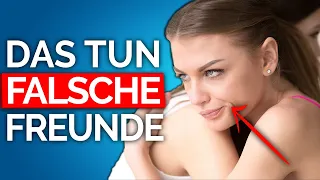 Warum du falsche Freunde hast (ohne es zu merken!)