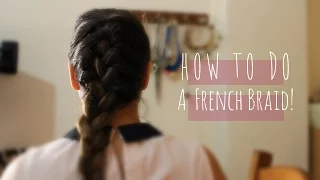 How to do: A French Braid! (Super Easy) |xaritenaTv