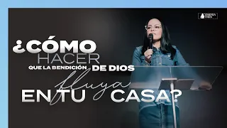 ¿CÓMO HACER QUE LA BENDICIÓN DE DIOS FLUYA EN TU CASA? - Pastora Yesenia Then